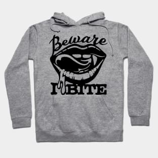 Beware I Bite Hoodie